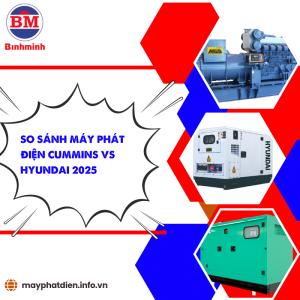 So Sánh Máy Phát Điện Cummins Vs Hyundai 2025