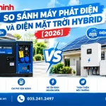 So Sánh Máy Phát Điện Và Điện Mặt Trời Hybrid [2026]